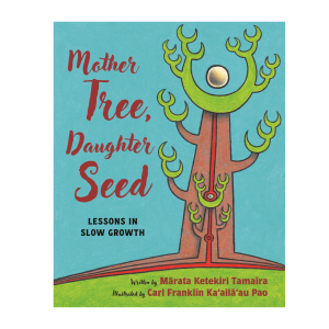 Mother Tree, Daughter Seed: Lessons in Slow Growth
