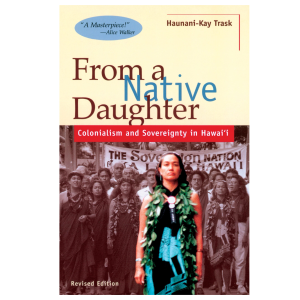 From a Native Daughter: Colonialism & Sovereignty in Hawai'i